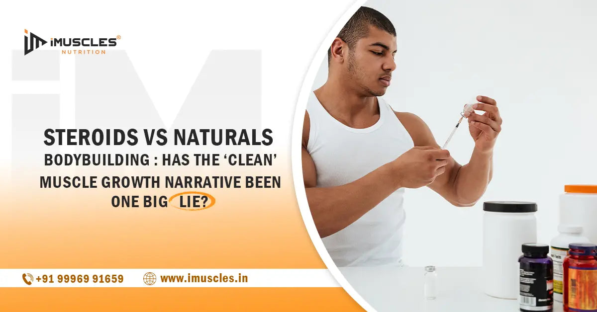 Steroids vs Natural Bodybuilding : Has the 'Clean' Muscle Growth – iMuscles  Nutrition