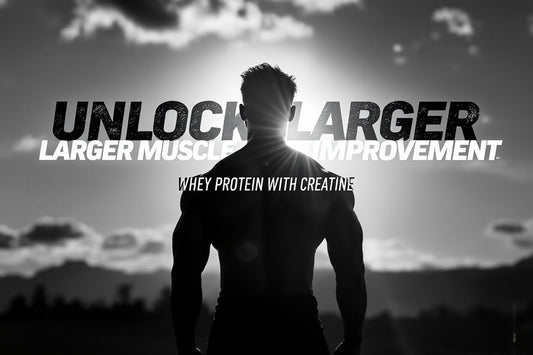 Unlock Larger Muscle Improvement — Whey Protein with Creatin