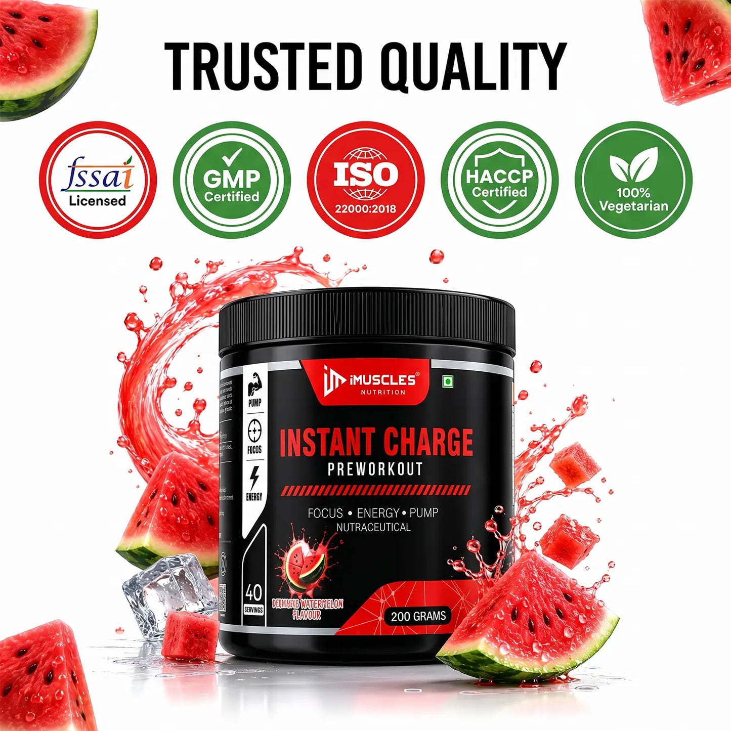 Quality compliance banner for iMUSCLES NUTRITION Instant Charge Pre-Workout titled "Trusted Quality". Features safety certification badges for FSSAI Licensed, GMP Certified, ISO 22000:2018, HACCP Certified, and 100% Vegetarian. A 200g Delicious Watermelon flavor container is displayed below the icons amidst splashing water and fresh watermelon slices.
