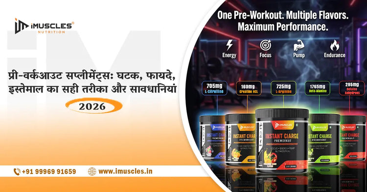 iMuscles Nutrition Instant Charge Pre-Workout supplements in multiple flavors, highlighting ingredients, benefits, usage and precautions for energy, focus, pump and endurance in 2026