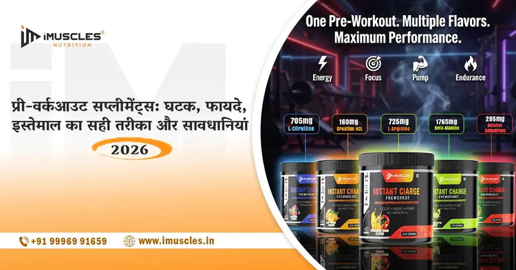 iMuscles Nutrition Instant Charge Pre-Workout supplements in multiple flavors, highlighting ingredients, benefits, usage and precautions for energy, focus, pump and endurance in 2026