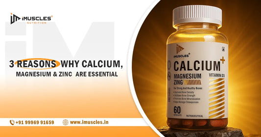 3 Reasons Why Calcium, Magnesium & Zinc Are Essential iMuscles Nutrition