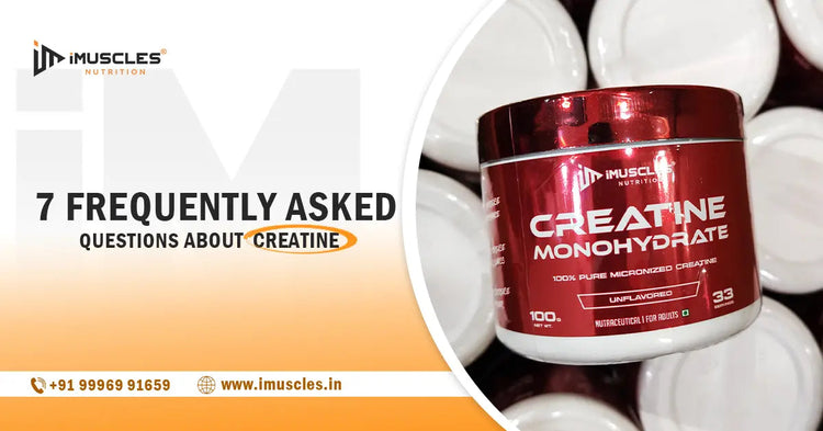7 frequently asked questions about creatine iMuscles Nutrition