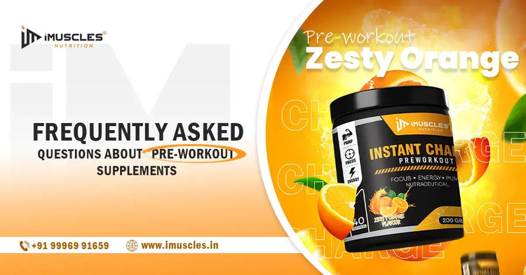 7 frequently asked questions about pre-workout supplements iMuscles Nutrition