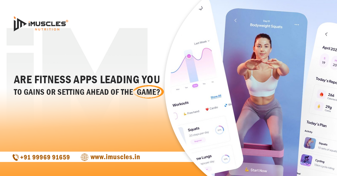 Are Fitness Apps Leading You To Gains OR Setting Ahead Of The Game?