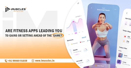 Are Fitness Apps Leading You To Gains OR Setting Ahead Of The Game?