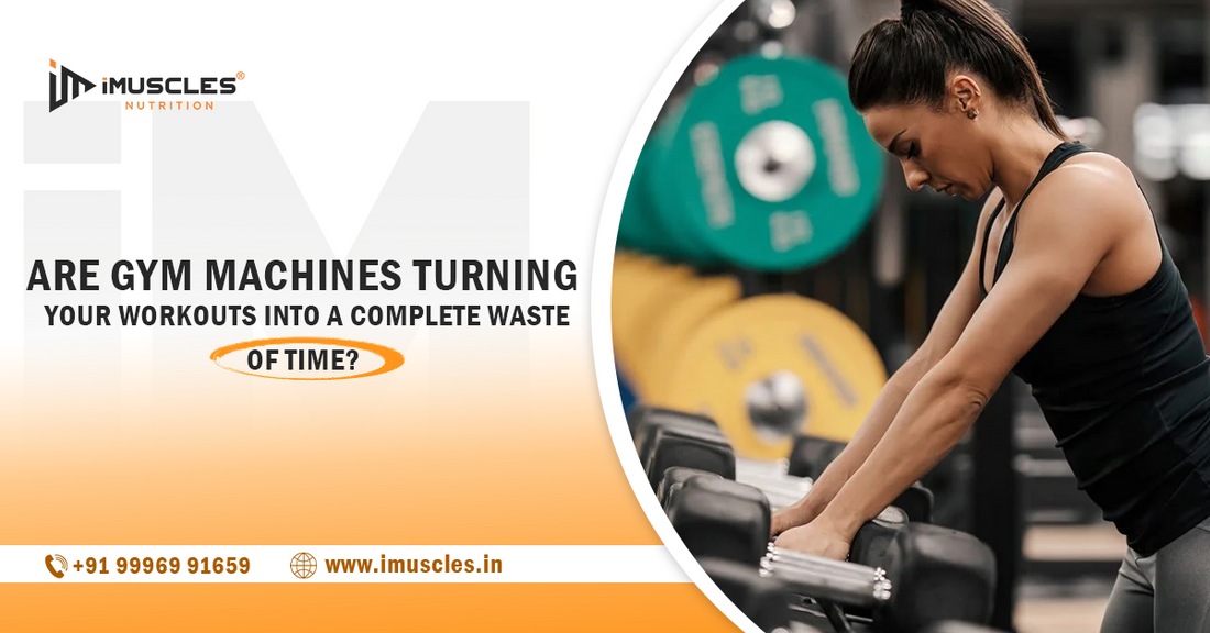 Are Gym Machines Turning Your Workouts into a Complete Waste of Time?