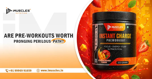 Are Pre-Workouts Worth Pronging Perilous Path? iMuscles Nutrition