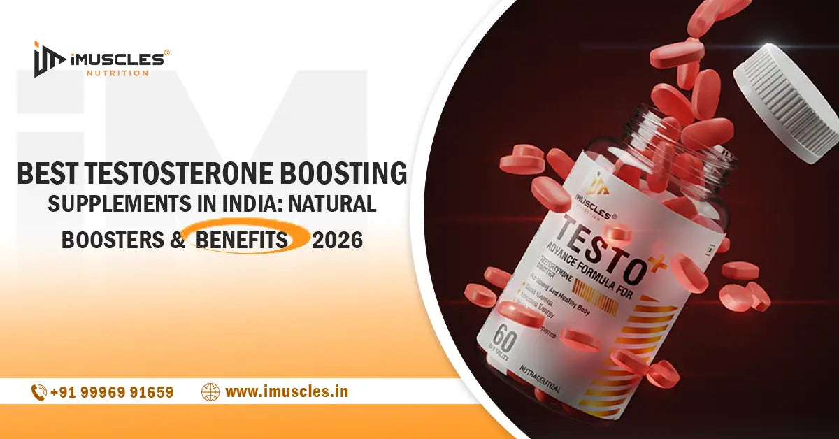 iMuscles Nutrition Testo+ supplement bottle with tablets, highlighting natural testosterone boosting supplements and benefits in India for men’s wellness in 2026