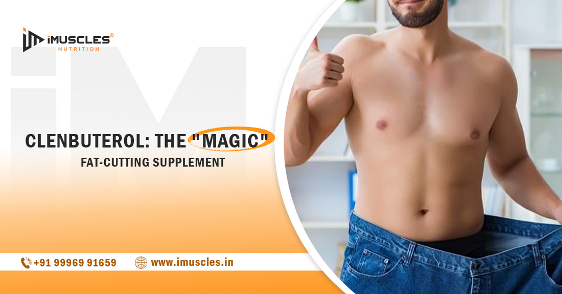 Clenbuterol: The "Magic" Fat-Cutting Supplement