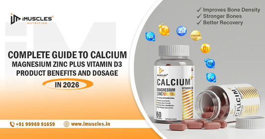 iMuscles Nutrition Calcium Magnesium Zinc with Vitamin D3 tablets bottle, highlighting complete guide to benefits and dosage for bone strength and overall wellness in 2026