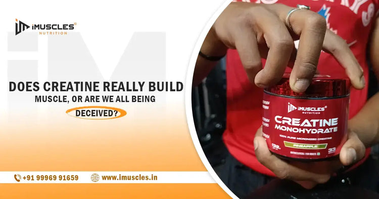 Does Creatine Really Build Muscle, or Are We All Being Deceived? iMuscles Nutrition