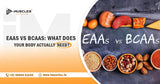 EAAs vs BCAAs: What Does Your Body Actually Need? iMuscles Nutrition
