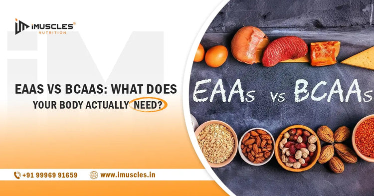 EAAs vs BCAAs: What Does Your Body Actually Need? iMuscles Nutrition