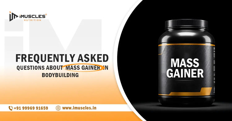 Frequently asked questions about  Mass Gainer in bodybuilding iMuscles Nutrition