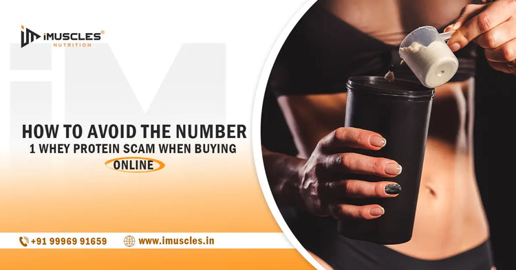 "How to Avoid the Number 1 Whey Protein Scam When Buying Online" iMuscles Nutrition
