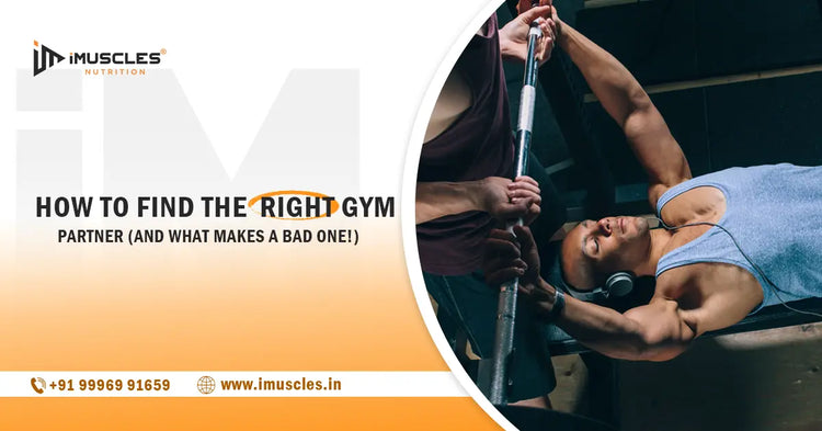 How to Find the Right Gym Partner (and What Makes a Bad One!) iMuscles Nutrition