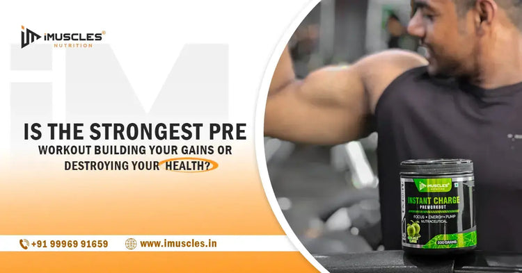 Is The Strongest Pre Workout Building Your Gains Or Destroying Your Health? iMuscles Nutrition