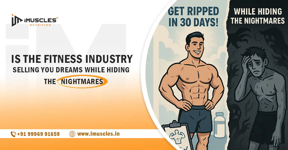Is the fitness industry selling you dreams while hiding the nightmares? iMuscles Nutrition