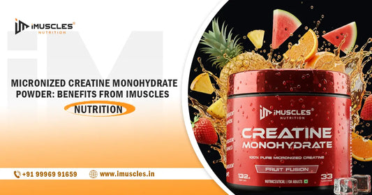 iMuscles Nutrition Micronized Creatine Monohydrate powder jar with fruit fusion splash, showcasing benefits of creatine for strength, performance and muscle power, sports nutrition banner