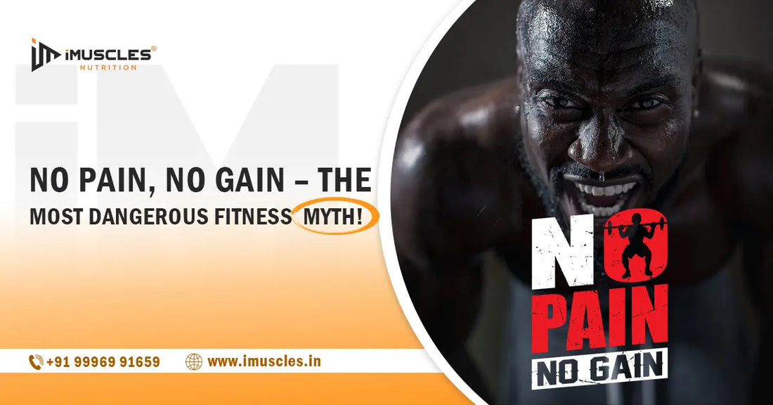 No Pain, No Gain – The The Most Dangerous Fitness Myth! iMuscles Nutrition