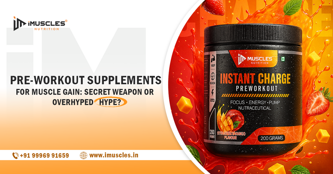 PRE-WORKOUT SUPPLEMENTS FOR MUSCLE GAIN: SECRET WEAPON OR OVERHYPED HYPE?