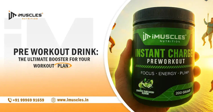 PRE WORKOUT DRINK: THE ULTIMATE BOOSTER FOR YOUR WORKOUT PLAN iMuscles Nutrition