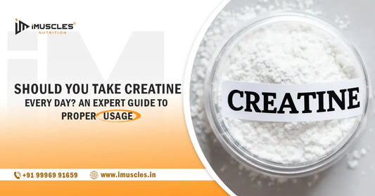 Should You Take Creatine Every Day? An Expert Guide to Proper Usage iMuscles Nutrition