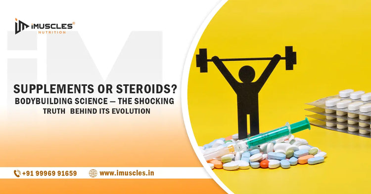 Supplements or Steroids? Bodybuilding Science — The Shocking Truth Behind Its Evolution iMuscles Nutrition