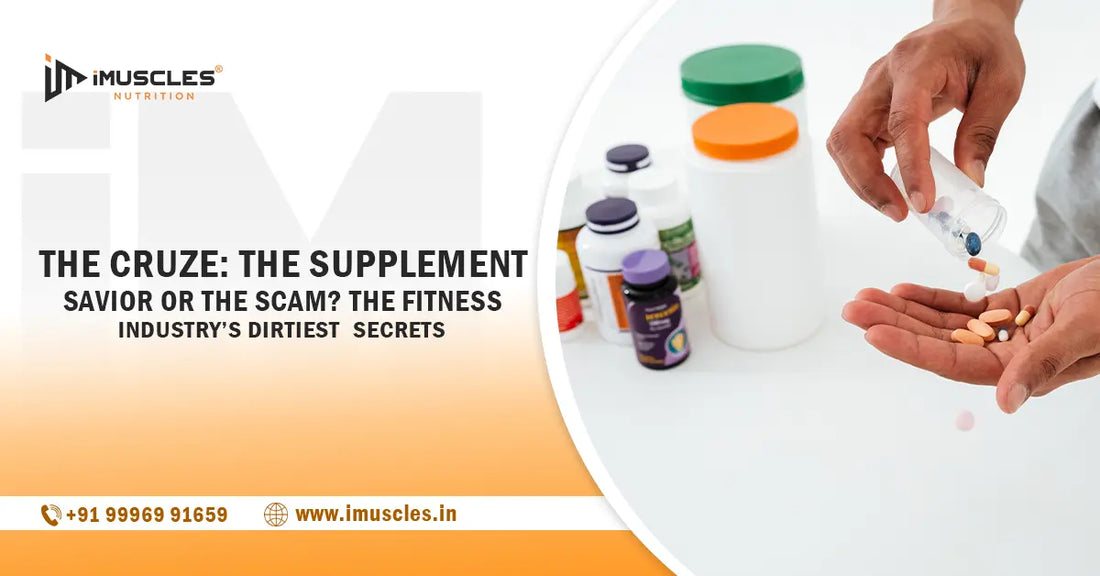 The Cruze: The supplement savior or the scam? The Fitness Industry’s Dirtiest Secrets iMuscles Nutrition