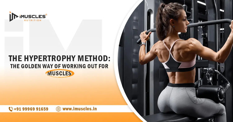 The Hypertrophy Method: The Golden Way of Working Out for Muscles iMuscles Nutrition