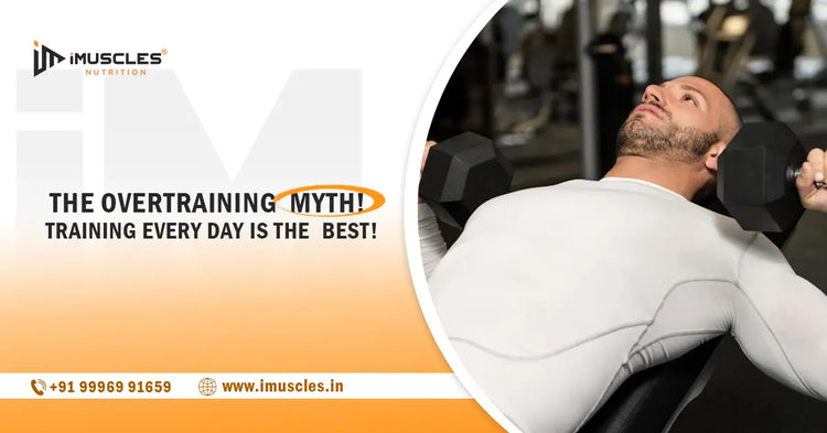 The Overtraining Myth! Training Every Day is the Best! iMuscles Nutrition