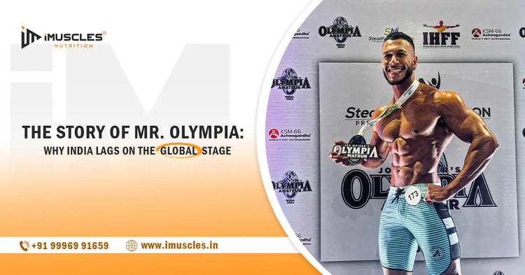 The Story of Mr. Olympia: Why India Lags on the Global Stage iMuscles Nutrition