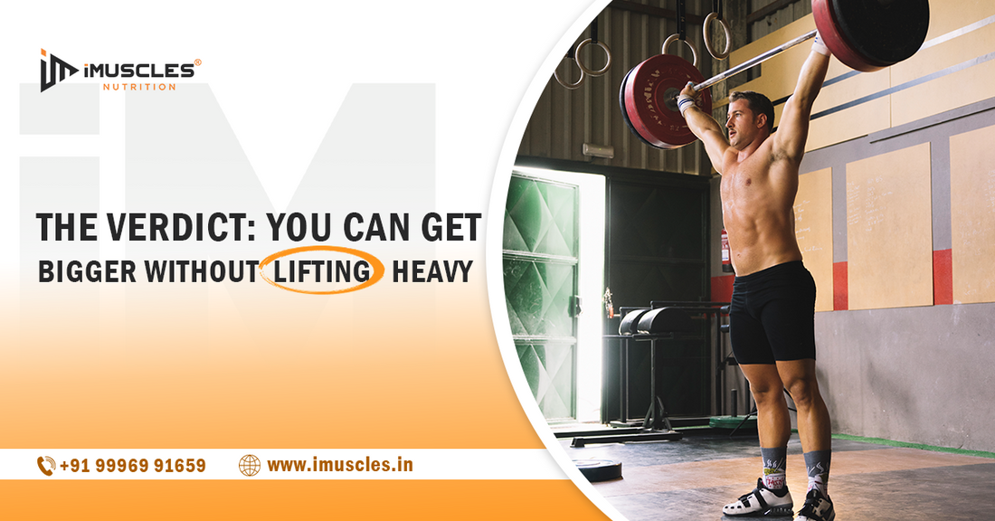 The Verdict: You Can Get Bigger Without Lifting Heavy