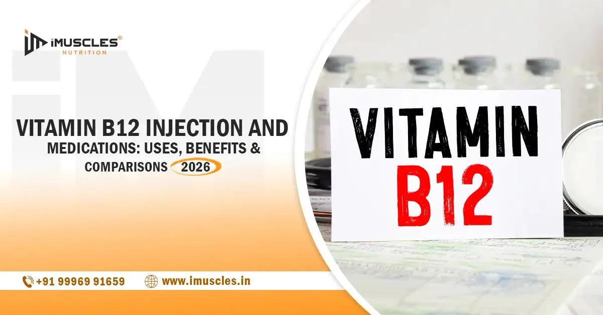 Vitamin B12 Injection and Medications – Uses, Benefits & More – iMuscles Nutrition