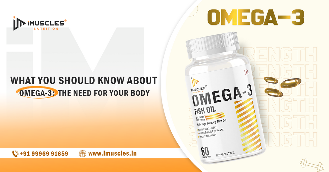 What You Should Know About Omega-3: The Need For Your Body