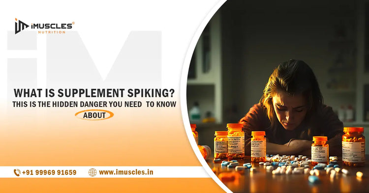 What is Supplement Spiking?  This Is the Hidden Danger You Need to Know About iMuscles Nutrition