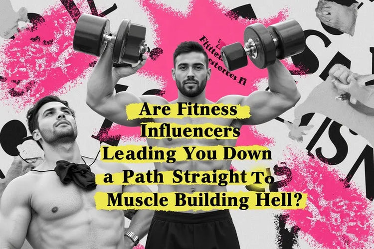 Are Fitness Influencers Leading You Down a Path Straight to Muscle Building Hell? iMuscles Nutrition