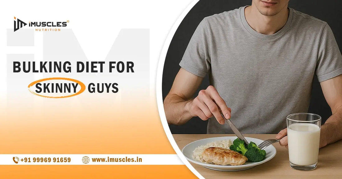 Bulking Diet for Skinny Guys - imuscles iMuscles Nutrition