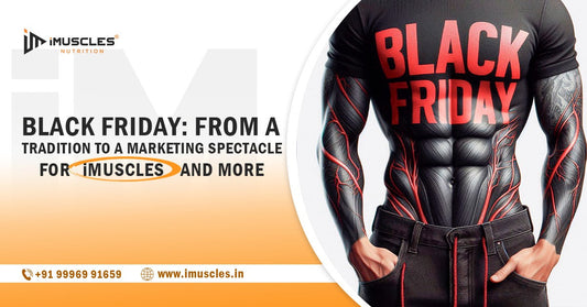 Black Friday: From a Tradition to a Marketing Spectacle for iMuscles and More