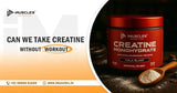 Can We Take Creatine Without Workout? iMuscles Nutrition