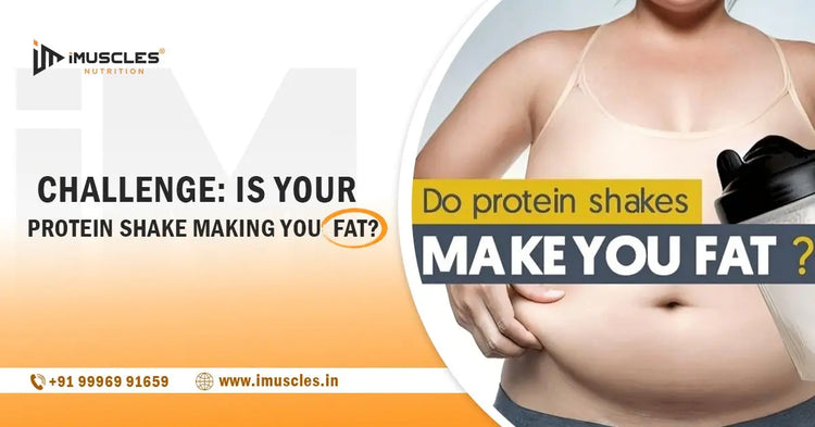 Challenge: Is Your Protein Shake Making You Fat? iMuscles Nutrition
