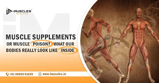 Muscle Supplements or Muscle Poison? What Our Bodies Really Look Like Inside iMuscles Nutrition