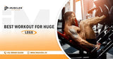 Best Workout For Huge Legs