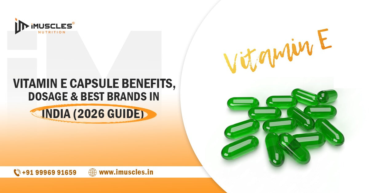 Vitamin E Capsule Benefits, Dosage & Best Brands in India (2026 Guide)