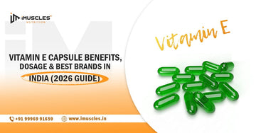 Vitamin E Capsule Benefits, Dosage & Best Brands in India (2026 Guide)