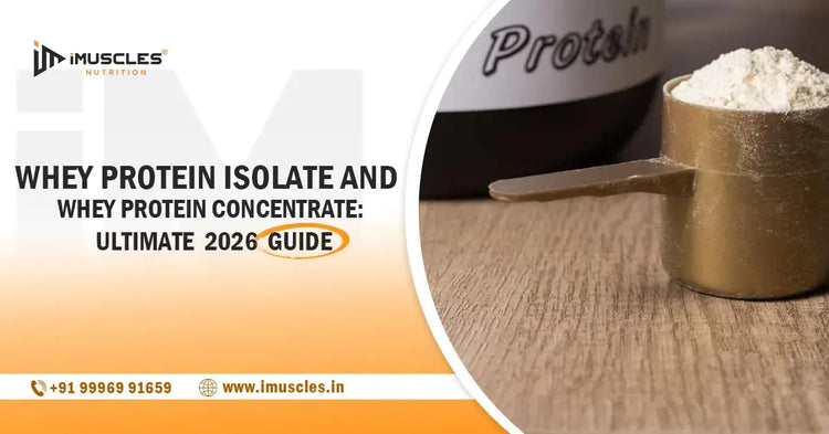 A promotional blog banner for iMuscles Nutrition titled "WHEY PROTEIN ISOLATE AND WHEY PROTEIN CONCENTRATE: ULTIMATE 2026 GUIDE."