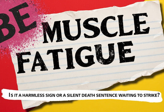 Muscle Fatigue: Is It a Harmless Sign or a Silent Death Sentence Waiting to Strike?