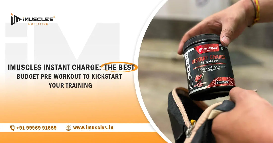 iMuscles Instant Charge: The Best Budget Pre-Workout to Kickstart Your Training iMuscles Nutrition