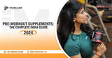 Pre-Workout Supplements: The Complete India Guide 2026
